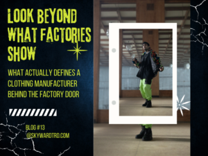 garment factory evaluation for streetwear brands focusing on internal systems behind clothing manufacturers.