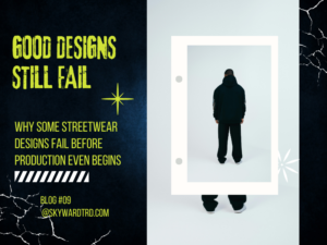 why streetwear designs fail in production due to garment construction issues.