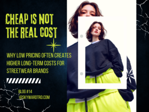 choosing a cheap clothing manufacturer for streetwear production can lead to higher long-term costs and inefficiencies.